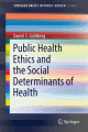 Public Health Ethics and the Social Determinants of Health<BOOK_COVER/>